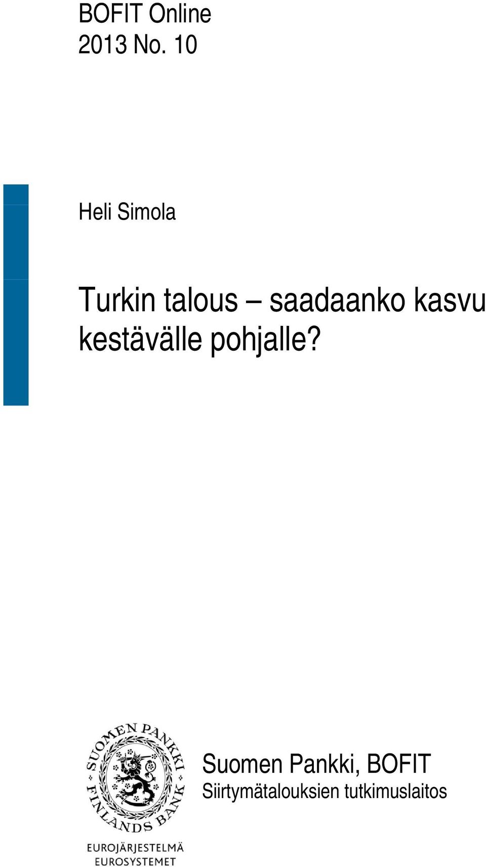 saadaanko kasvu kestävälle pohjalle?