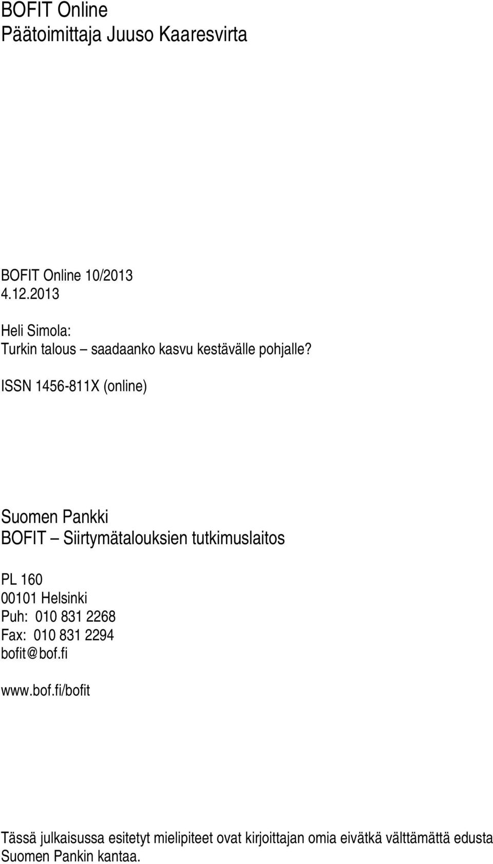 tutkimuslaitos PL 160 00101 Helsinki Puh: 010 831 2268 Fax: 010 831 2294