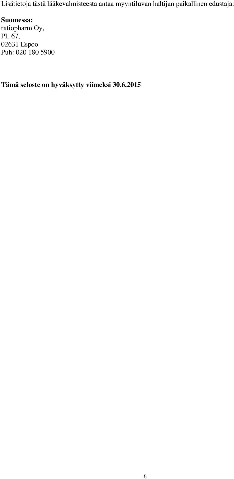 Suomessa: ratiopharm Oy, PL 67, 02631 Espoo Puh: