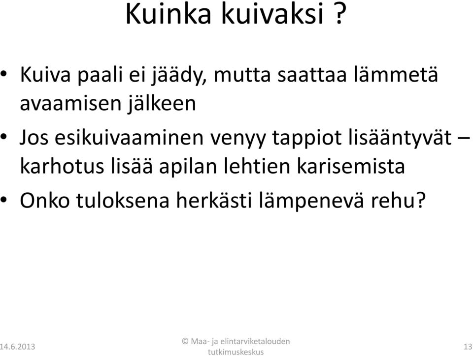 esikuivaaminen venyy tappiot lisääntyvät karhotus lisää apilan