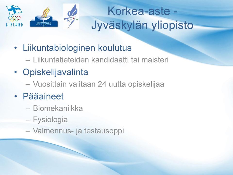 valitaan 24 uutta opiskelijaa Pääaineet Biomekaniikka