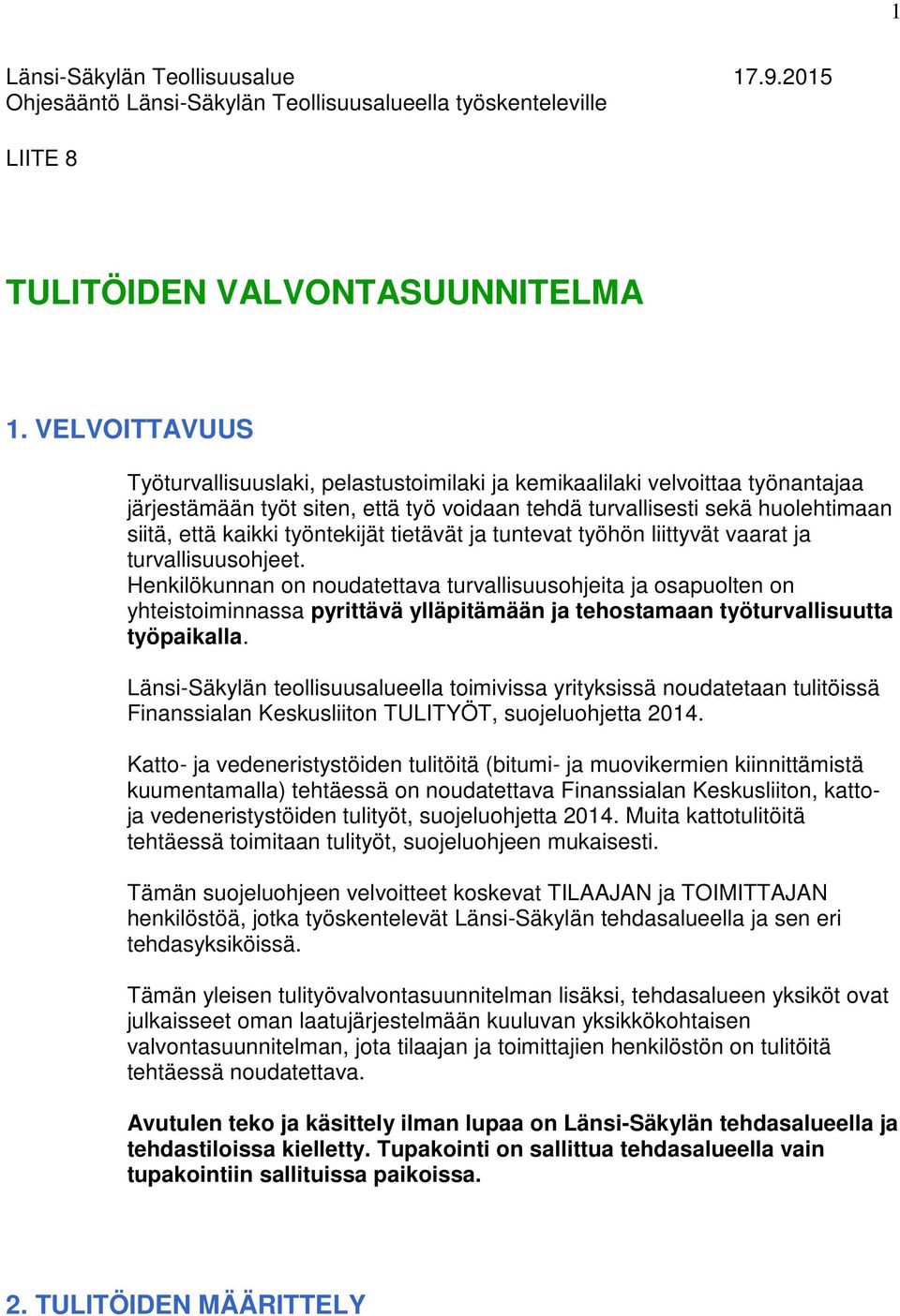 työntekijät tietävät ja tuntevat työhön liittyvät vaarat ja turvallisuusohjeet.