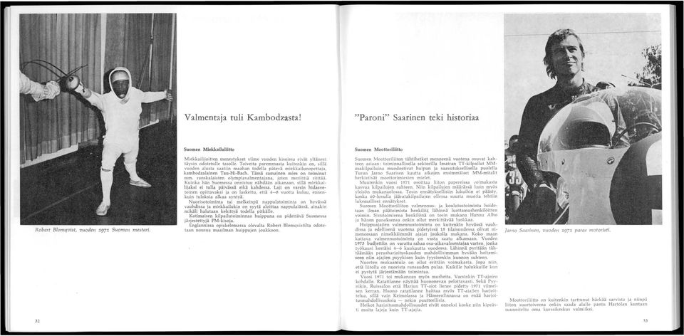 Toiveita paremmasta kuitenkin on, sillä vuoden alusta saatiin maahan todella pätevä miekkailunopettaja, kambodzalainen Tau-Hi-Bach. Tämä samainen mies on toiminut mm.