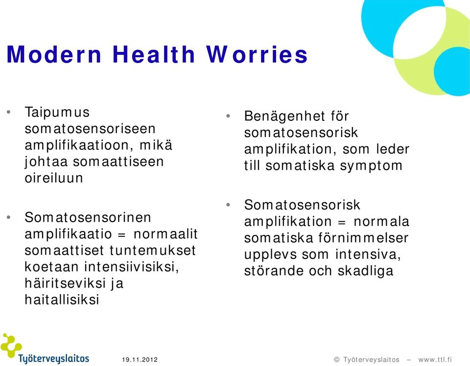 ja haitallisiksi Benägenhet för somatosensorisk amplifikation, som leder till somatiska symptom