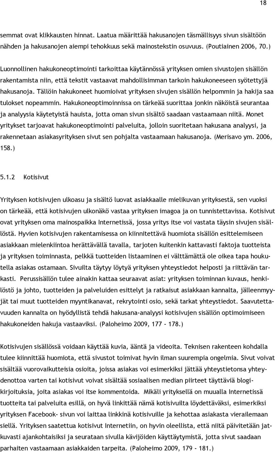 Tällöin hakukoneet huomioivat yrityksen sivujen sisällön helpommin ja hakija saa tulokset nopeammin.