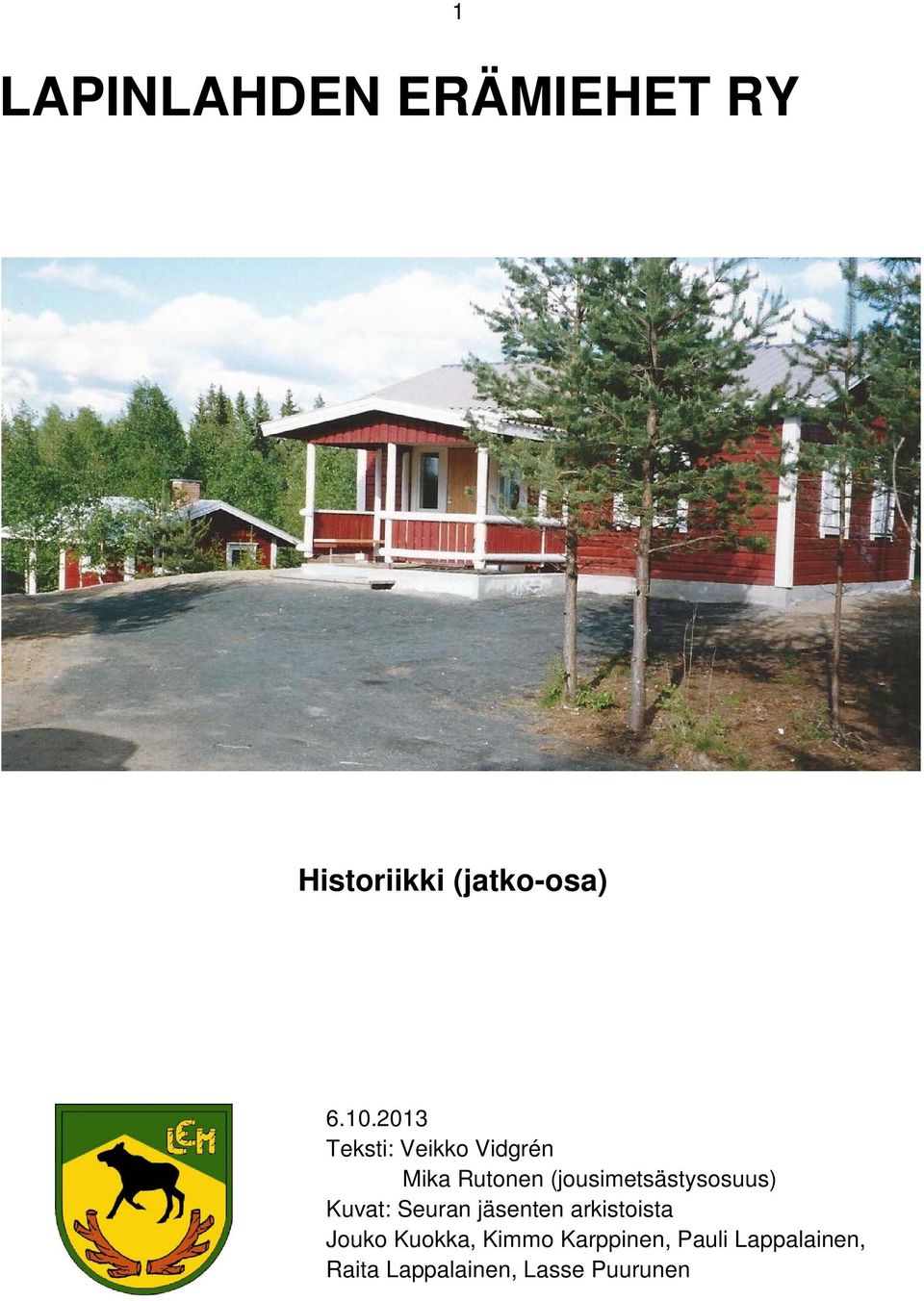 (jousimetsästysosuus) Kuvat: Seuran jäsenten arkistoista