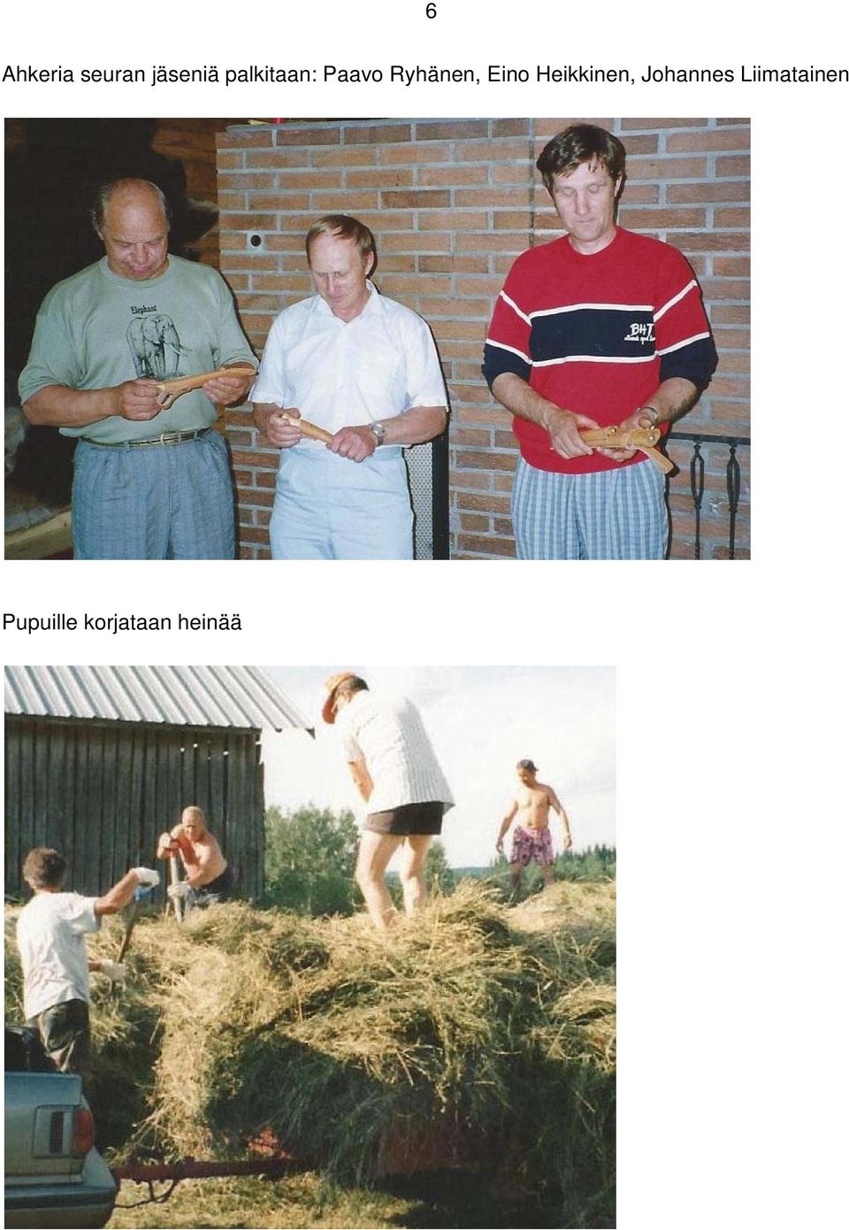 Eino Heikkinen, Johannes