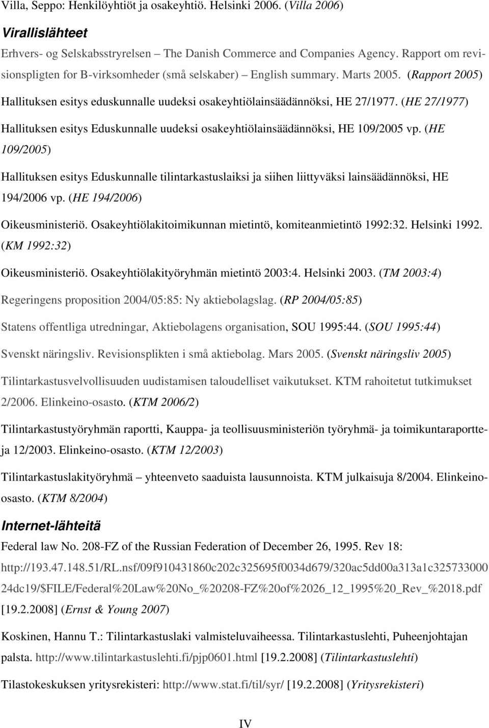 (HE 27/1977) Hallituksen esitys Eduskunnalle uudeksi osakeyhtiölainsäädännöksi, HE 109/2005 vp.