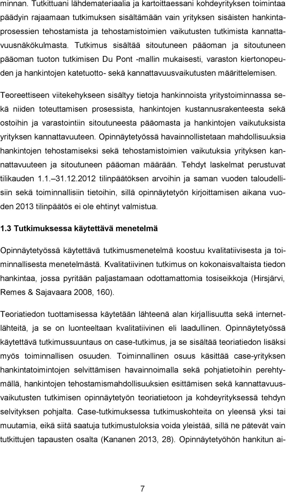 vaikutusten tutkimista kannattavuusnäkökulmasta.