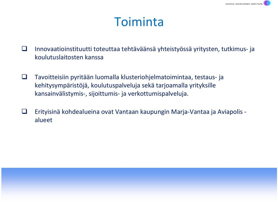 kehitysympäristöjä, koulutuspalveluja sekä tarjoamalla yrityksille kansainvälistymis-,