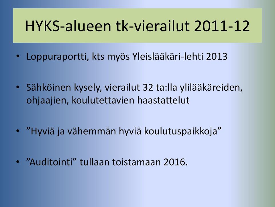 ylilääkäreiden, ohjaajien, koulutettavien haastattelut Hyviä