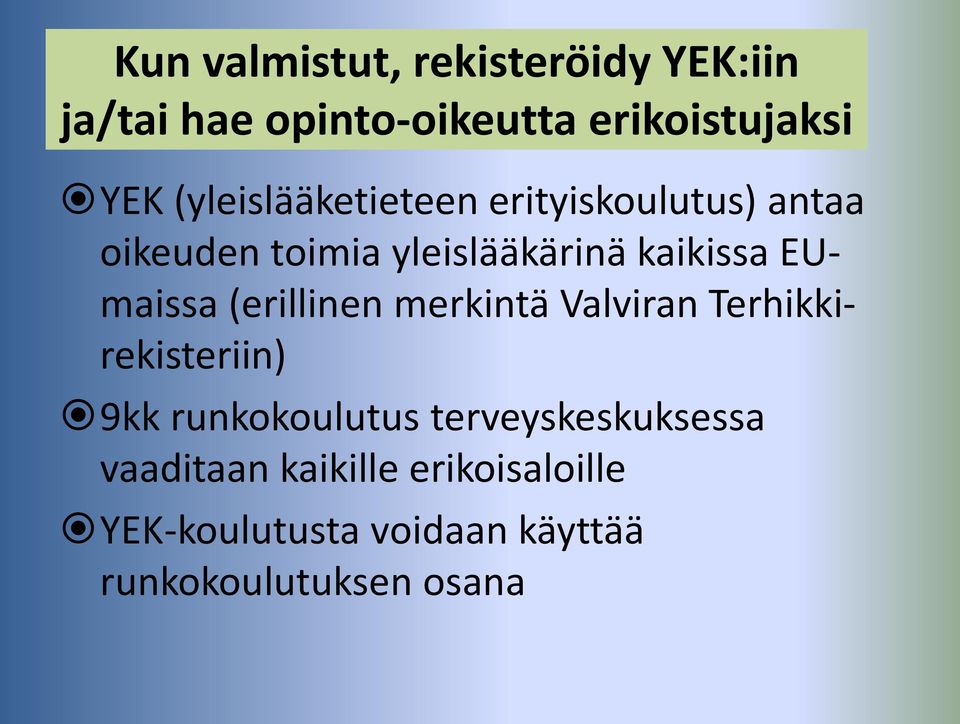 EUmaissa (erillinen merkintä Valviran Terhikkirekisteriin) 9kk runkokoulutus