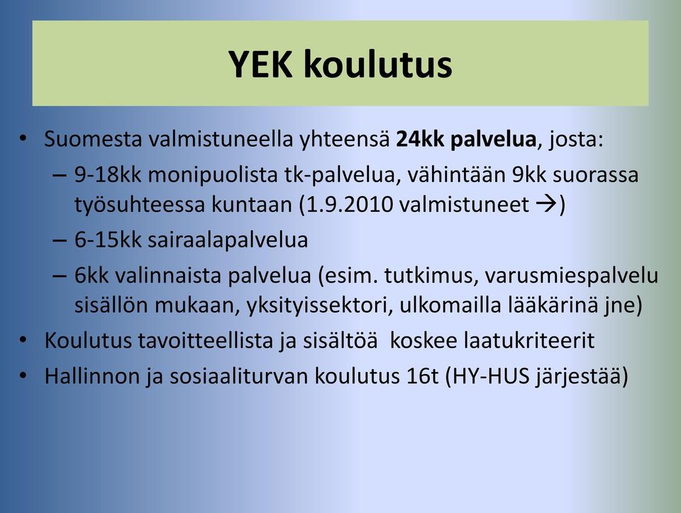 tutkimus, varusmiespalvelu sisällön mukaan, yksityissektori, ulkomailla lääkärinä jne) Koulutus