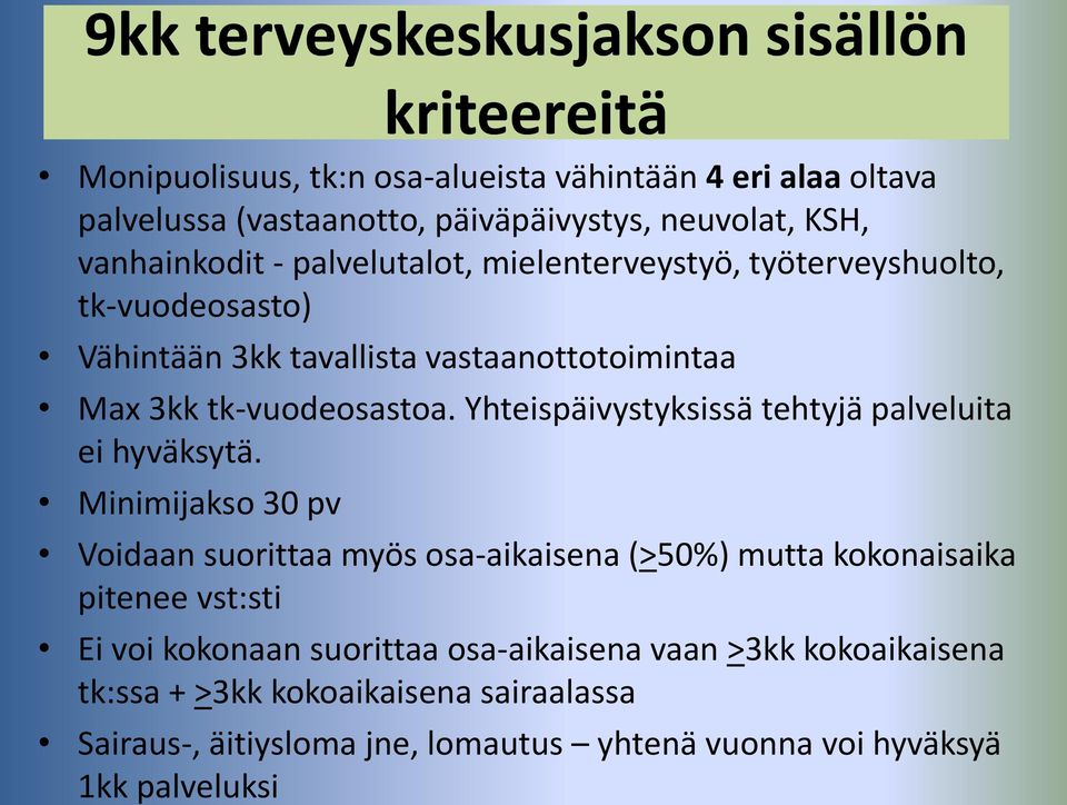 Yhteispäivystyksissä tehtyjä palveluita ei hyväksytä.