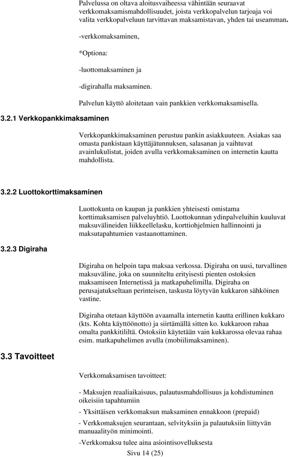 Verkkopankkimaksaminen perustuu pankin asiakkuuteen.