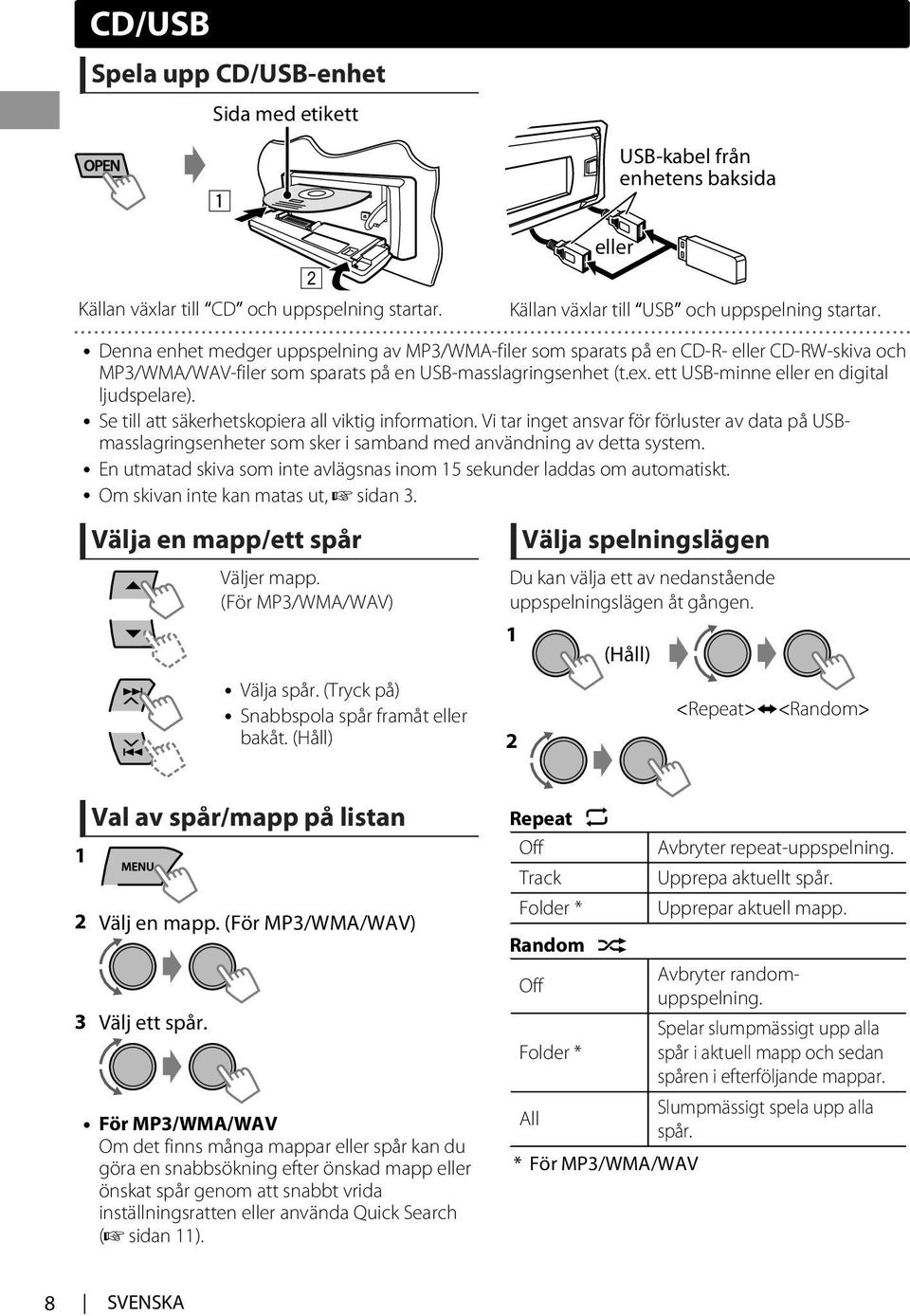 ett USB-minne eller en digital ljudspelare). Se till att säkerhetskopiera all viktig information.