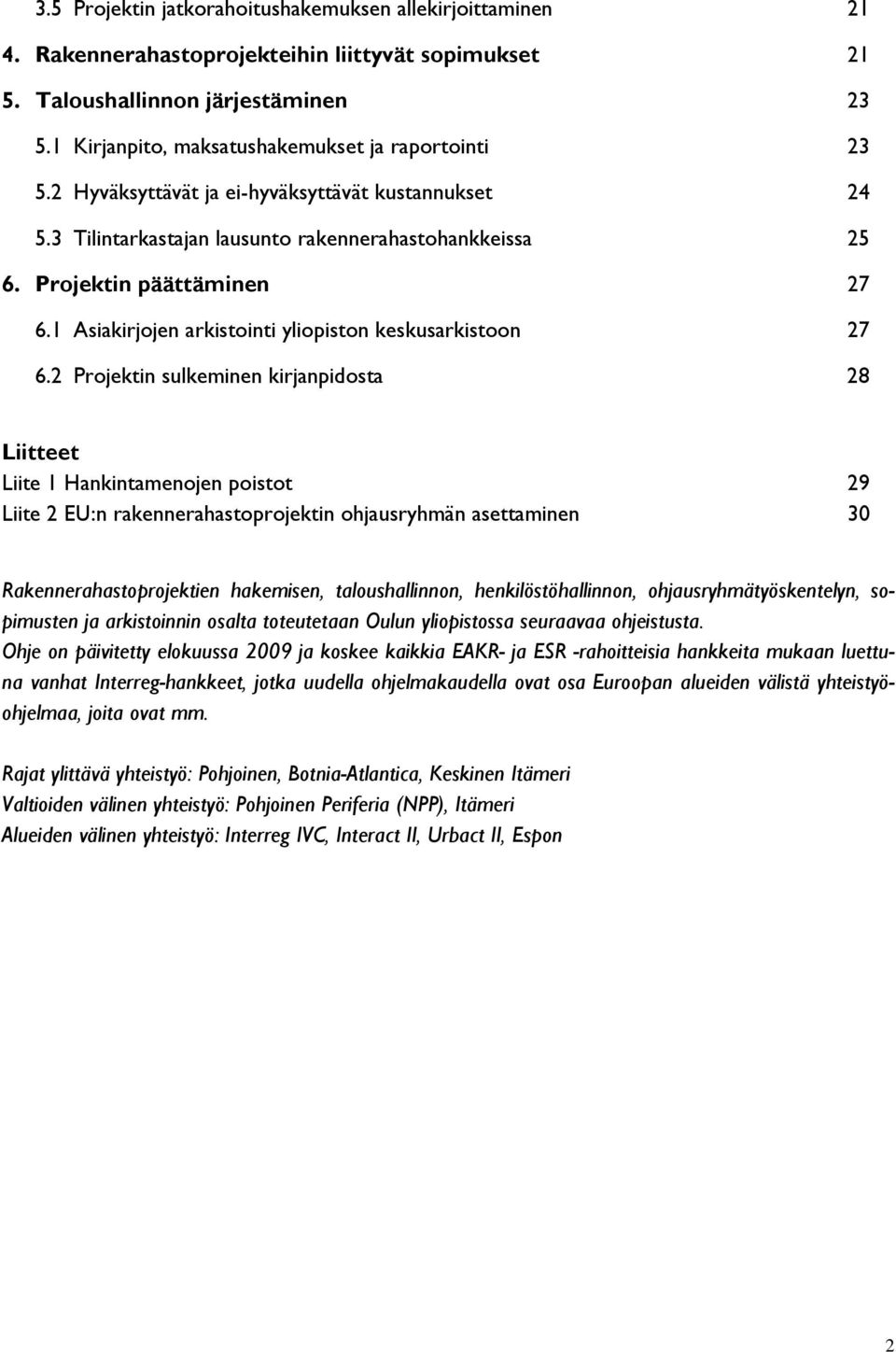 1 Asiakirjojen arkistointi yliopiston keskusarkistoon 27 6.