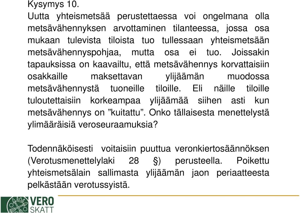 metsävähennyspohjaa, mutta osa ei tuo.