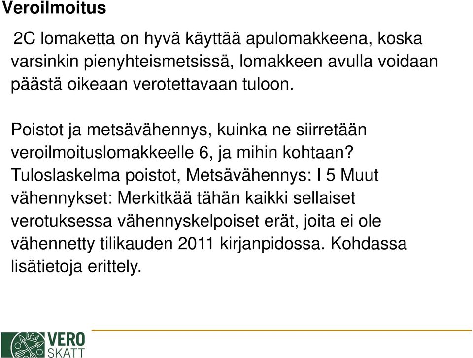 Poistot ja metsävähennys, kuinka ne siirretään veroilmoituslomakkeelle 6, ja mihin kohtaan?