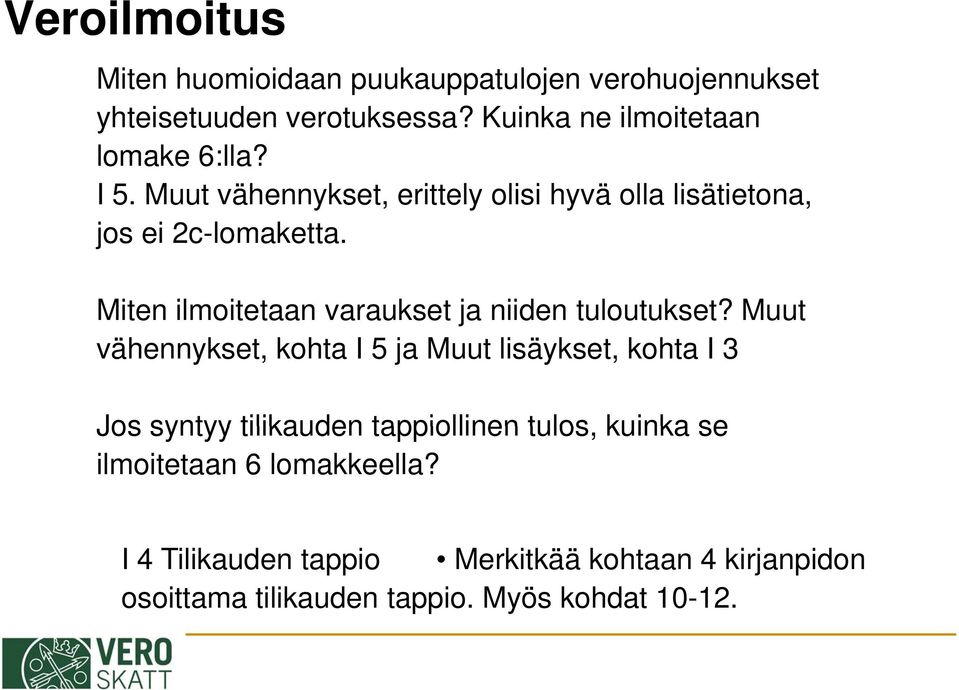 Miten ilmoitetaan varaukset ja niiden tuloutukset?