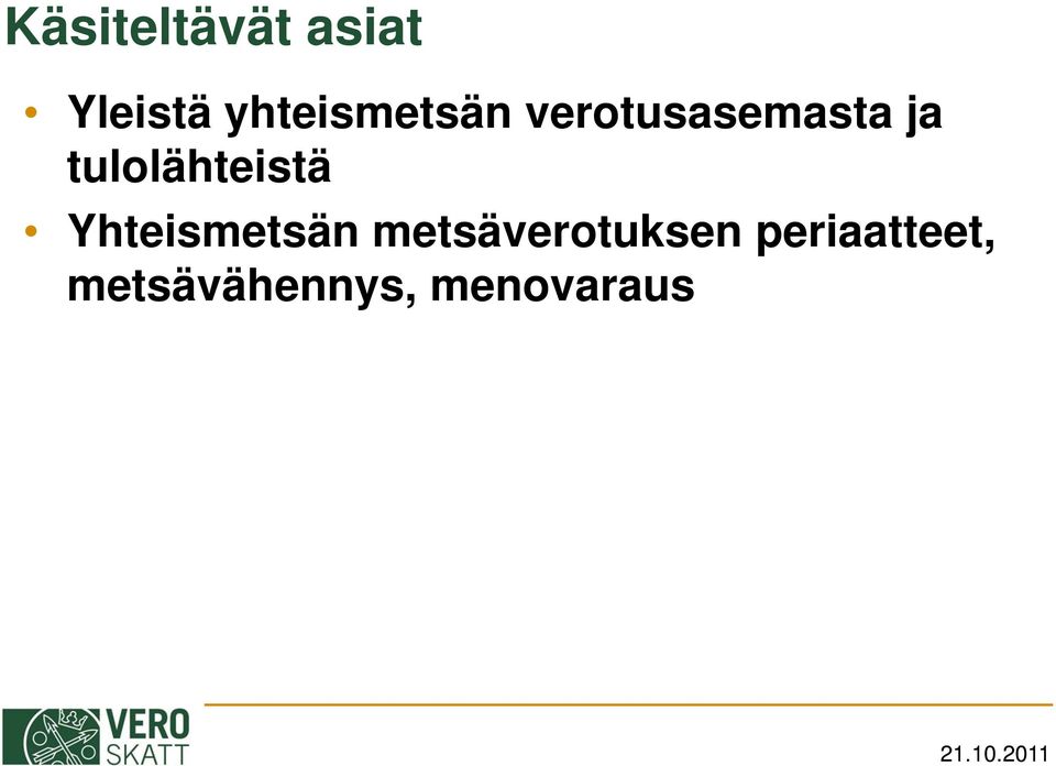 tulolähteistä läht tä Yhteismetsän