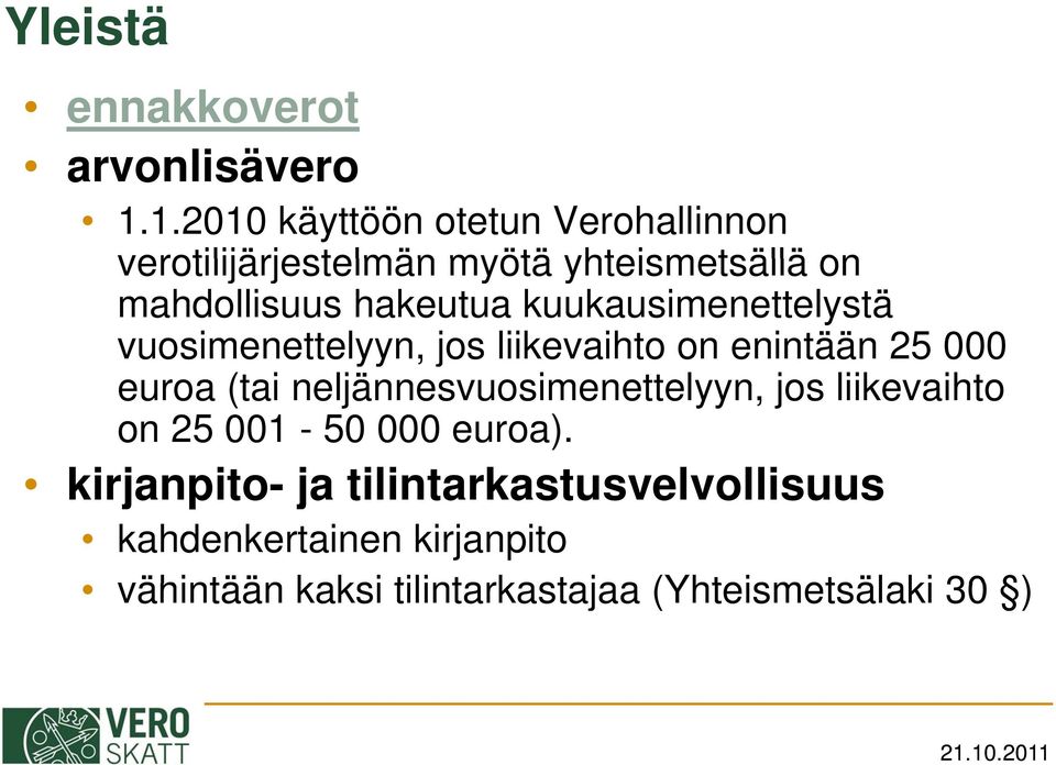 kuukausimenettelystä vuosimenettelyyn, jos liikevaihto on enintään 25 000 euroa (tai