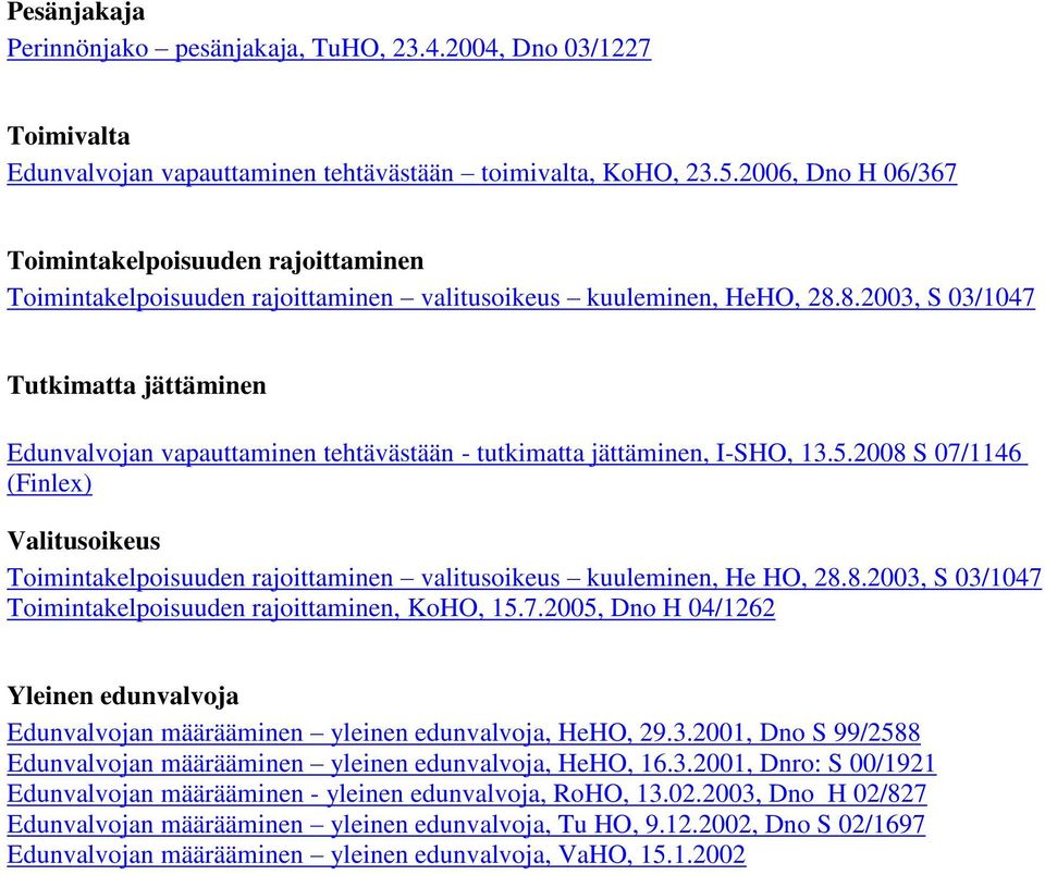 8.2003, S 03/1047 Tutkimatta jättäminen Edunvalvojan vapauttaminen tehtävästään - tutkimatta jättäminen, I-SHO, 13.5.