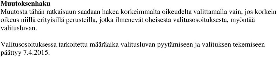 ilmenevät oheisesta valitusosoituksesta, myöntää valitusluvan.