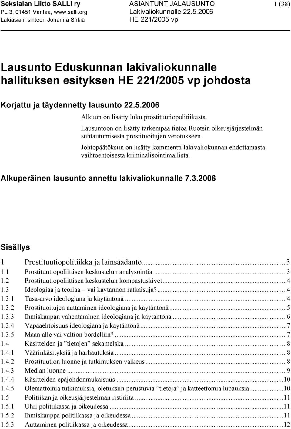 Johtopäätöksiin on lisätty kommentti lakivaliokunnan ehdottamasta vaihtoehtoisesta kriminalisointimallista. Alkuperäinen lausunto annettu lakivaliokunnalle 7.3.