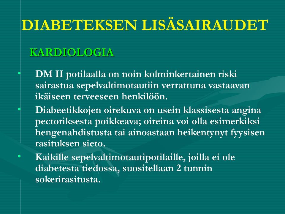 Diabeetikkojen oirekuva on usein klassisesta angina pectoriksesta poikkeava; oireina voi olla esimerkiksi
