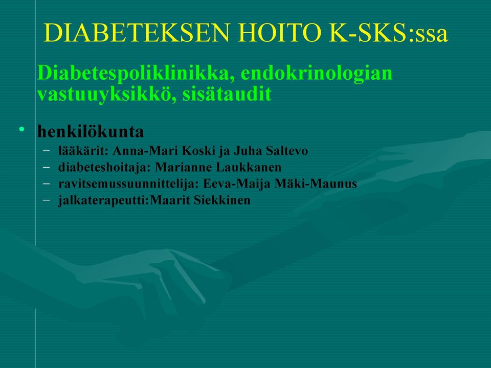 ja Juha Saltevo diabeteshoitaja: Marianne Laukkanen