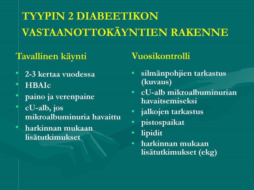 lisätutkimukset Vuosikontrolli silmänpohjien tarkastus (kuvaus) cu-alb