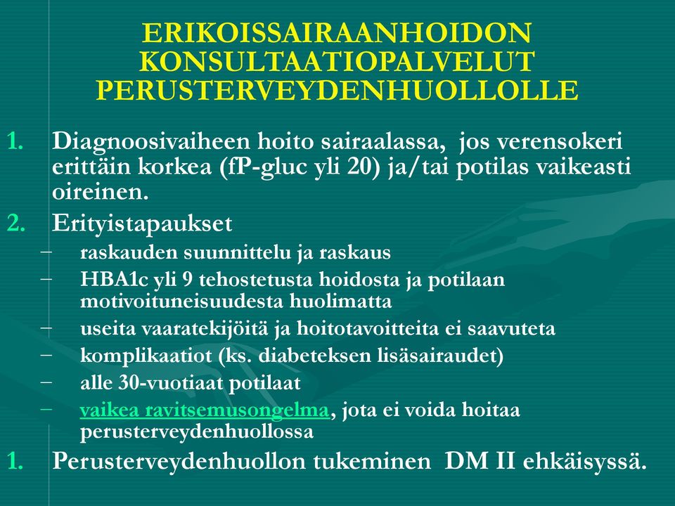 ) ja/tai potilas vaikeasti oireinen. 2.