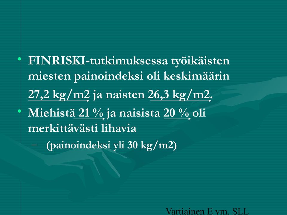 painoindeksi oli keskimäärin 27,2 kg/m2 ja naisten