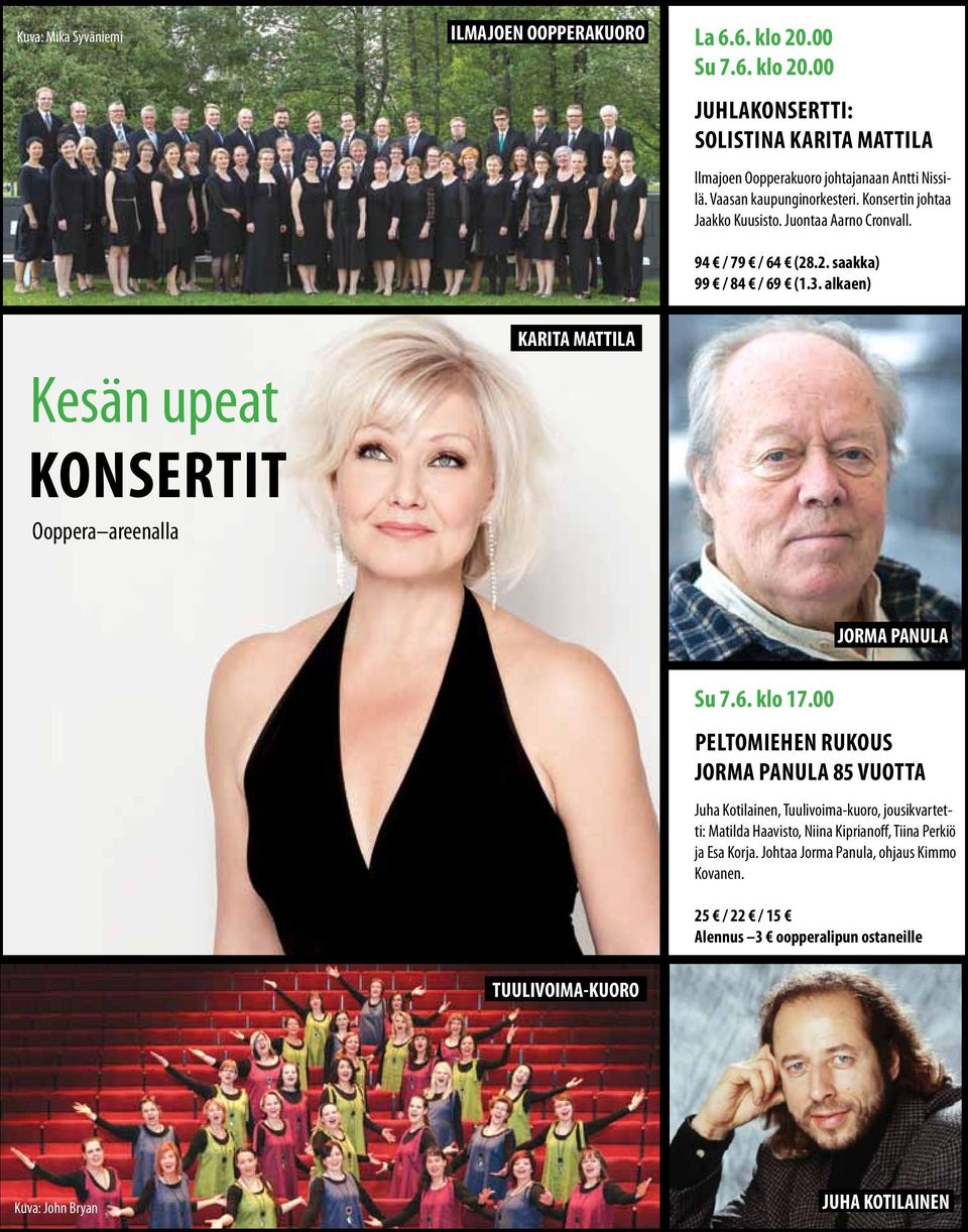 alkaen) Kesän upeat KONSERTIT Ooppera areenalla KARITA MATTILA JORMA PANULA Su 7.6. klo 17.