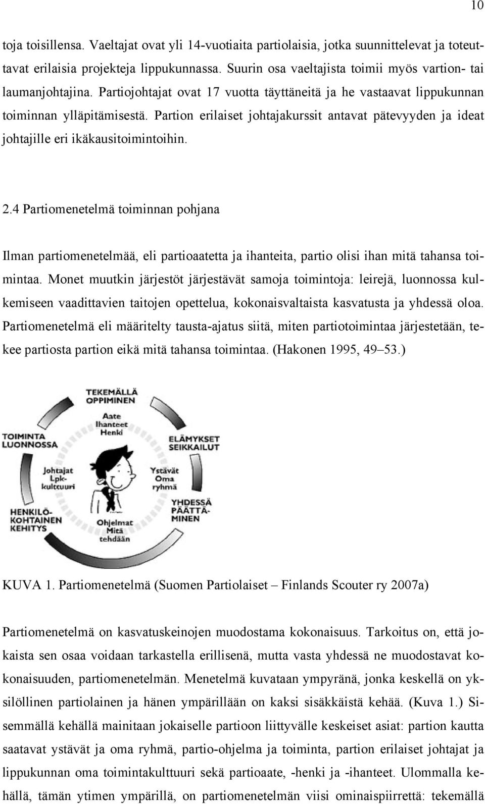 Partion erilaiset johtajakurssit antavat pätevyyden ja ideat johtajille eri ikäkausitoimintoihin. 2.