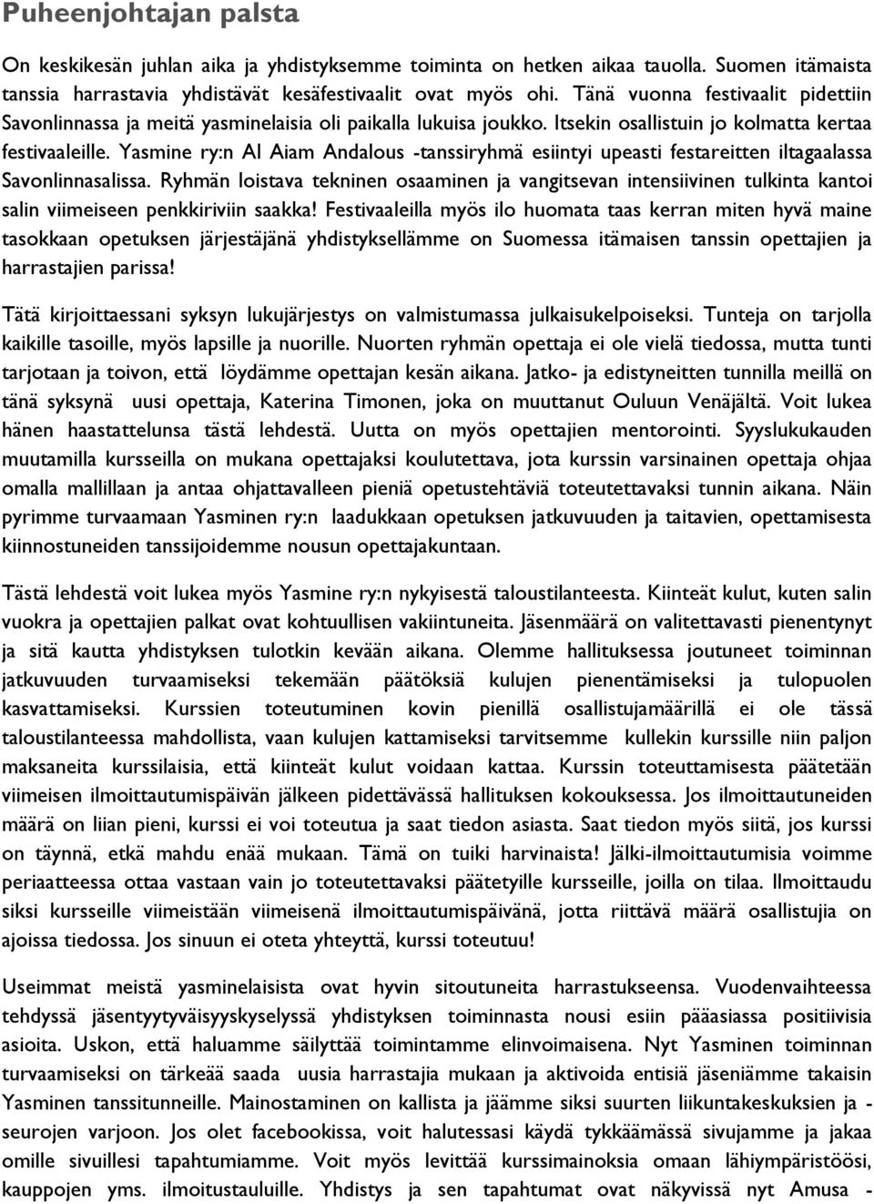 Yasmine ry:n Al Aiam Andalous -tanssiryhmä esiintyi upeasti festareitten iltagaalassa Savonlinnasalissa.