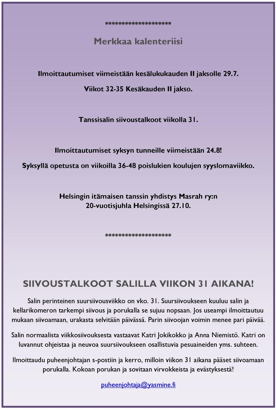 Helsingin itämaisen tanssin yhdistys Masrah ry:n 20-vuotisjuhla Helsingissä 27.10. ******************** SIIVOUSTALKOOT SALILLA VIIKON 31 