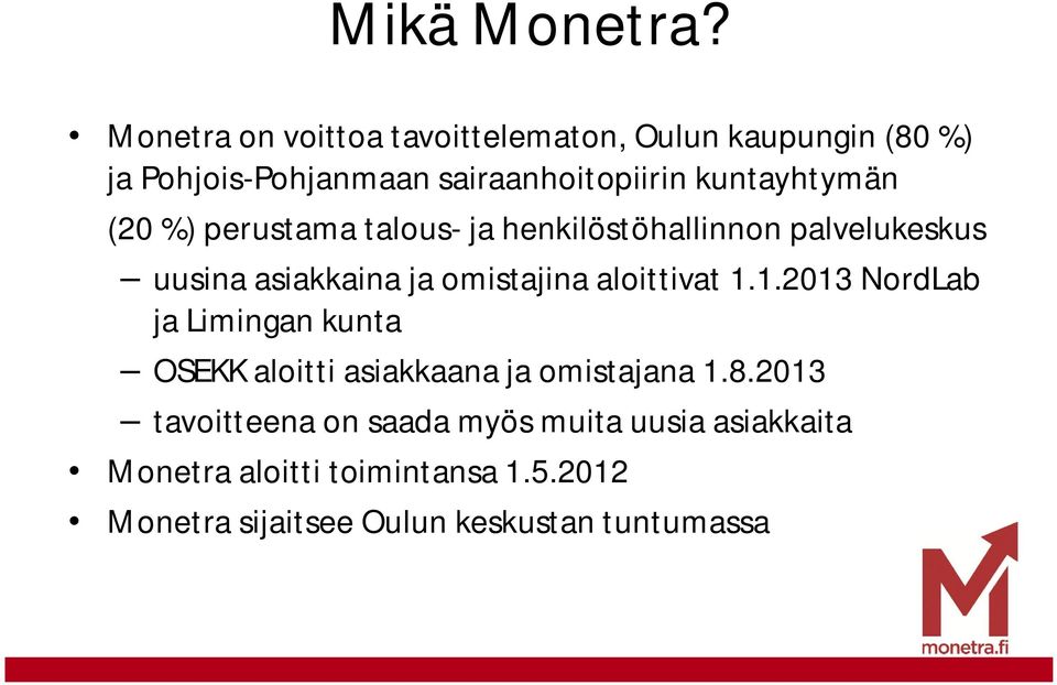 kuntayhtymän (20 %) perustama talous- ja henkilöstöhallinnon palvelukeskus uusina asiakkaina ja omistajina