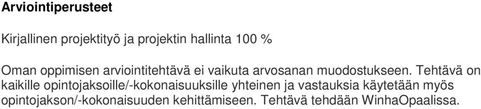 Tehtävä on kaikille opintojaksoille/-kokonaisuuksille yhteinen ja vastauksia