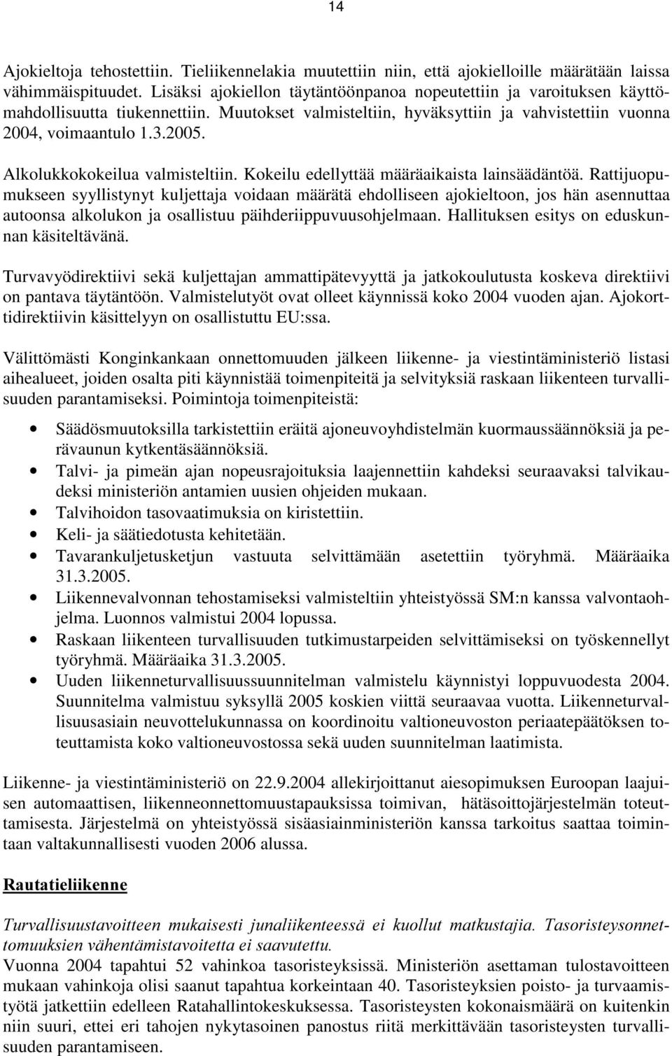 Alkolukkokokeilua valmisteltiin. Kokeilu edellyttää määräaikaista lainsäädäntöä.