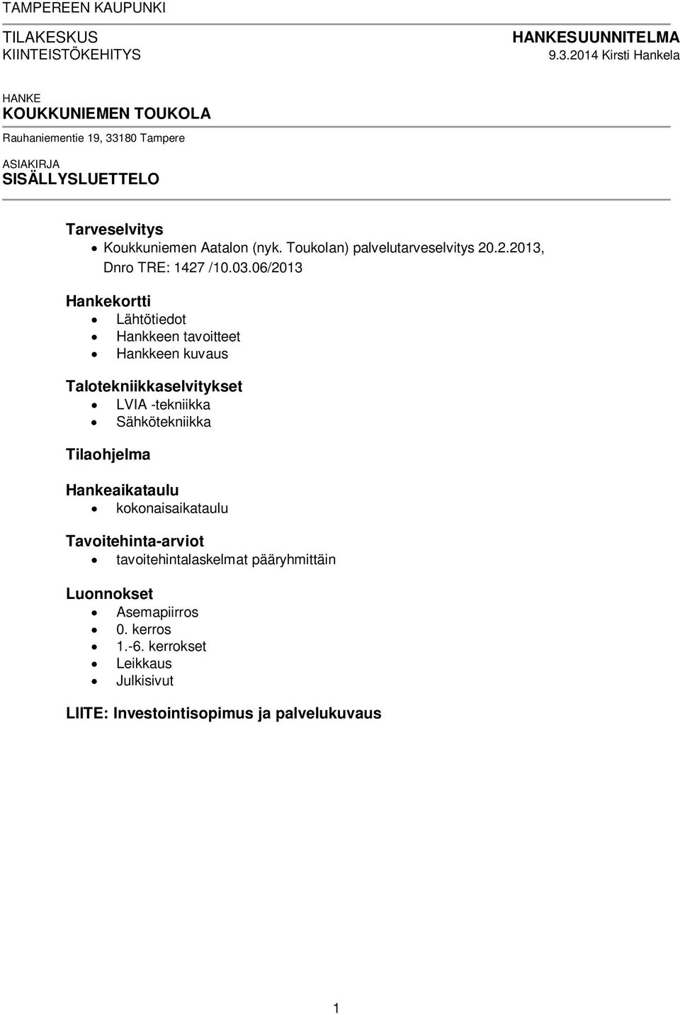 Toukolan) palvelutarveselvitys 20.2.2013, Dnro TRE: 1427 /10.03.