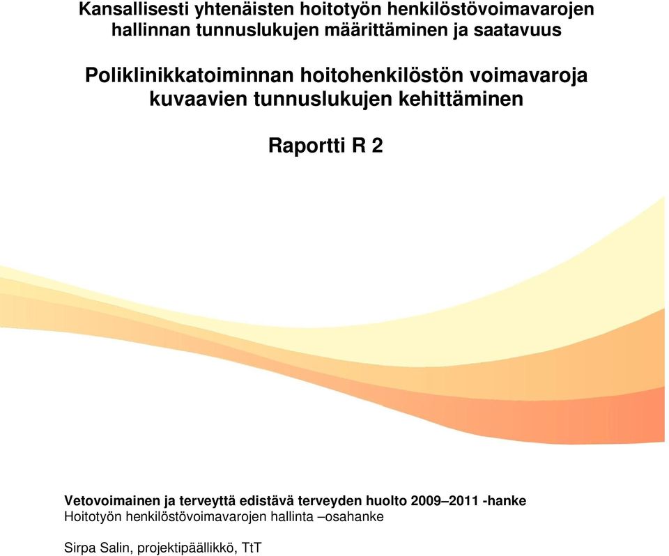 tunnuslukujen kehittäminen Raportti R 2 Vetovoimainen ja terveyttä edistävä terveyden