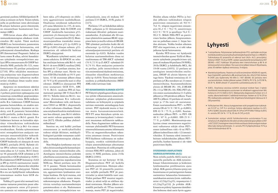 2000-luvun alussa alkoi todellinen immunokemoterapian aikakausi rituksimabin (R) myötä.