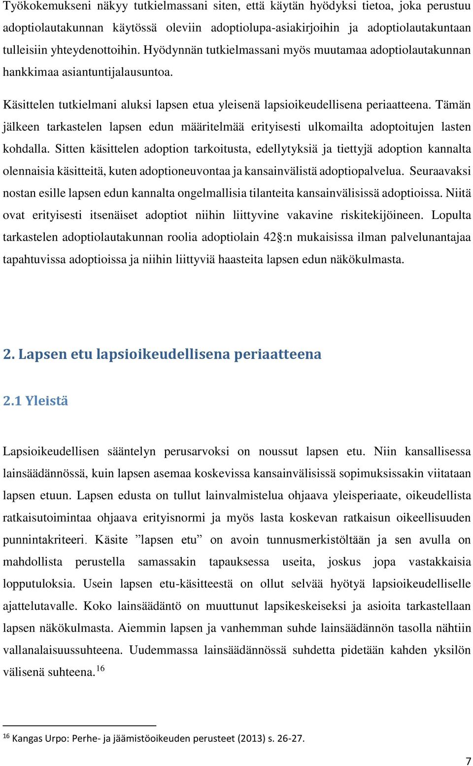 Tämän jälkeen tarkastelen lapsen edun määritelmää erityisesti ulkomailta adoptoitujen lasten kohdalla.