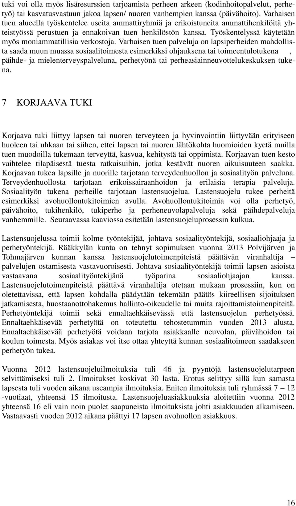 Työskentelyssä käytetään myös moniammatillisia verkostoja.