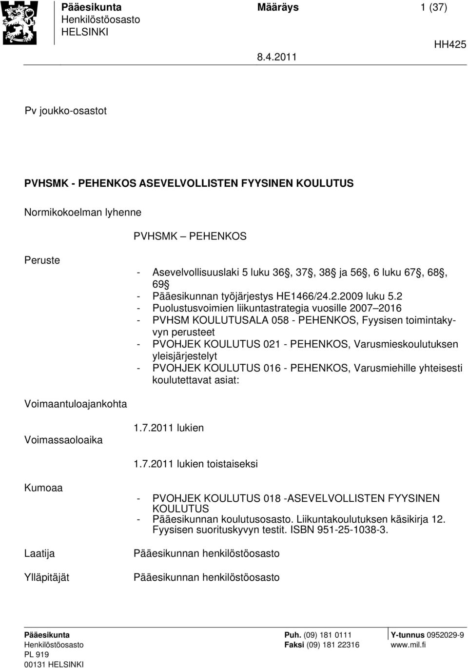 Pääesikunnan työjärjestys HE1466/24.2.2009 luku 5.