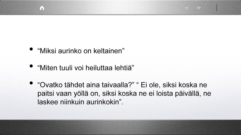 Ei ole, siksi koska ne paitsi vaan yöllä on,