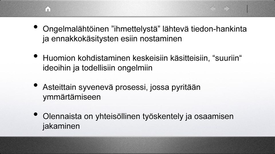 ideoihin ja todellisiin ongelmiin Asteittain syvenevä prosessi, jossa