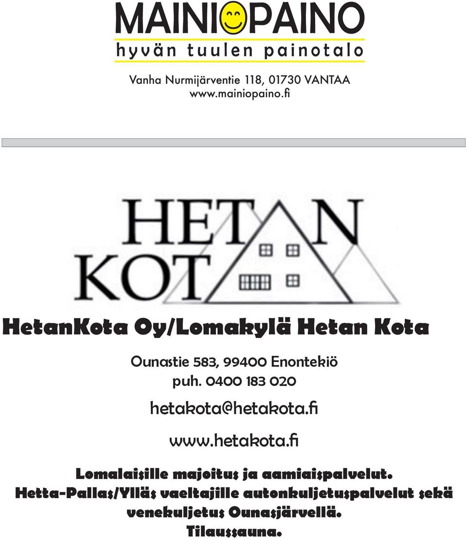 hetakota.fi www.hetakota.fi Lomalaisille majoitus ja aamiaispalvelut.